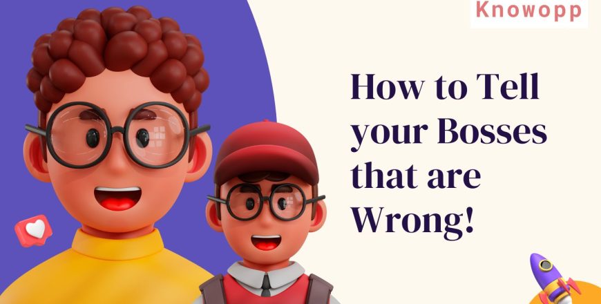 How to Tell your Bosses that are Wrong!.jpeg